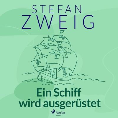 Ein Schiff wird ausgerüstet - Stefan Zweig, Audio, 9788728200872