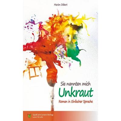 Sie nannten mich Unkraut, Taschenbuch von Marion Döbert, Spaß am Lesen, 978-3-947185-69-6