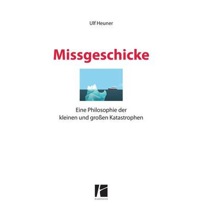 Missgeschicke, Gebundene Ausgabe von Ulf Heuner, Parodos Verlag, 978-3-938880-63-0