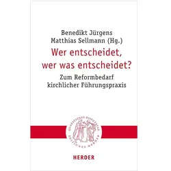 Wer entscheidet, wer was entscheidet?, Fachbücher von Katharina Pyschny, Thomas Söding, Bernhard Grümme, Benedikt Jürgens, Ludger Jansen, Stefan Pabst, Georg Essen, Wilhelm Damberg, Matthias Sellmann, Aleksandra Brand, Stefan Böntert, Judith Hahn, Markus Knapp, Joachim Wiemeyer, Kirsten Schäfers, Josef Rist