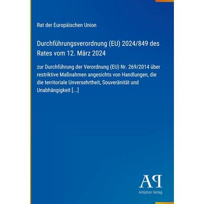 Durchführungsverordnung (EU) 2024/849 des Rates vom 12. März 2024, Gebundene Ausgabe von Rat der Europäischen Union, Antiphon Verlag,