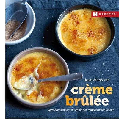 Crème brûlée, Gebundene Ausgabe von Jose Marechal, Hädecke Verlag