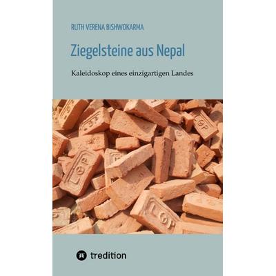 Ziegelsteine aus Nepal, Taschenbuch von Ruth Verena Bishwokarma, Tredition, 978-3-384-14634-2