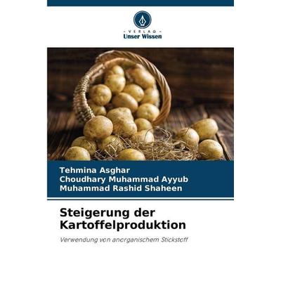 Steigerung der Kartoffelproduktion, Taschenbuch von Tehmina Asghar,Choudhary Muhammad Ayyub,Muhammad Rashid Shaheen, Verlag Unser Wissen,
