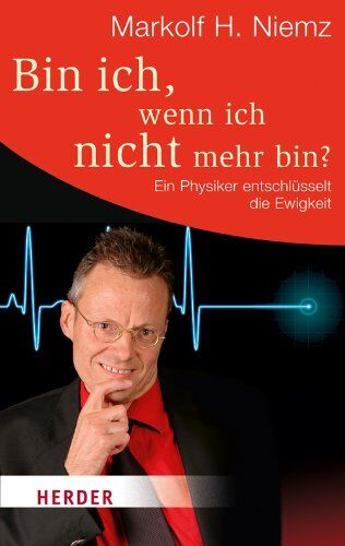 Niemz, Markolf H. - Bin ich, wenn ich nicht mehr bin?: Ein Physiker entschlüsselt die Ewigkeit (HERDER spektrum) - Preis vom 30.09.2026 22:30:23 h