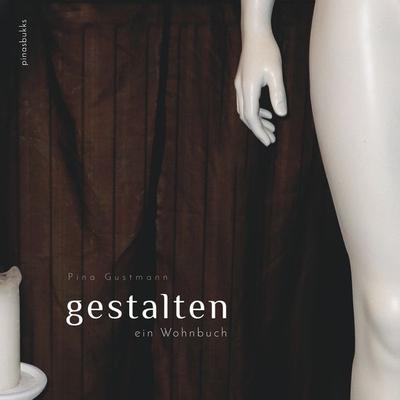 Gestalten, Taschenbuch von Pina Gustmann, BoD – Books on Demand, 978-3-7448-3992-1