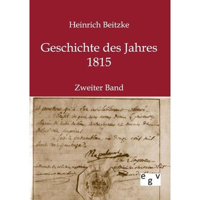 Geschichte des Jahres 1815, Taschenbuch von Heinrich Beitzke, Europäischer Geschichtsverlag, 978-3-86382-431-0