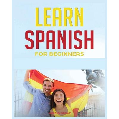 Learn Spanish for Beginners, Taschenbuch von Vinicio Ordaz, Vinicio Ordaz, 978-1-08-817803-4