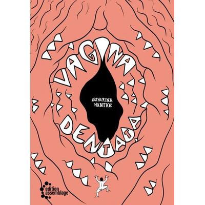 Vagina Dentata, Gebundene Ausgabe von Katharina Hantke, Edition assemblage, 978-3-96042-202-0