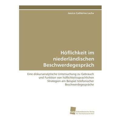 Höflichkeit im niederländischen Beschwerdegespräch, Taschenbuch von Jessica Cathérine Lacha, Südwestdeutscher Verlag für Hochschulschriften,