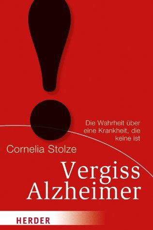Cornelia Stolze - Vergiss Alzheimer!: Die Wahrheit über eine Krankheit, die keine ist (HERDER spektrum) - Preis vom 01.10.2026 17:08:56 h
