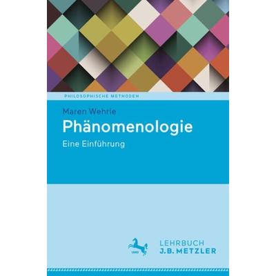 Phänomenologie, Taschenbuch von Maren Wehrle, J.B. Metzler, Part of Springer Nature - Springer-Verlag GmbH, 978-3-476-05777-8