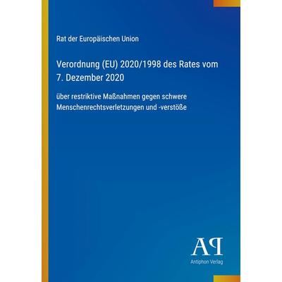 Verordnung (EU) 2020/1998 des Rates vom 7. Dezember 2020, Taschenbuch von Rat der Europäischen Union, Antiphon Verlag, 978-3-387-90431-4