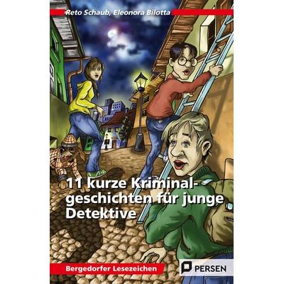 11 kurze Kriminalgeschichten für junge Detektive, Taschenbuch von Reto Schaub,Eleonora Bilotta, Persen Verlag in der AAP Lehrerwelt GmbH,