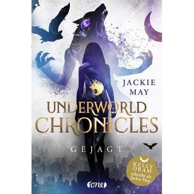Underworld Chronicles - Gejagt, Gebundene Ausgabe von Jackie May, ONE