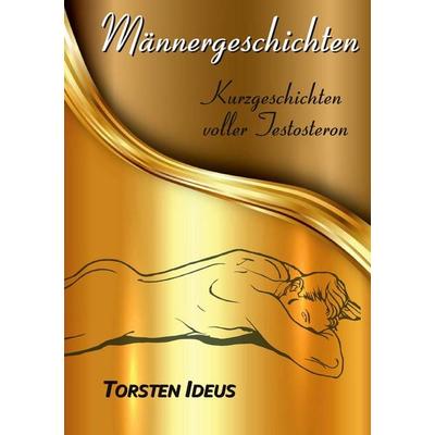 Männergeschichten, Taschenbuch von Torsten Ideus, BoD – Books on Demand, 978-3-7412-6537-2