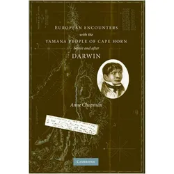 European Encounters with the Yamana People of Cape Horn, before and after Darwin, Sachbücher von Anne Chapman, Anne Mackaye Chapman