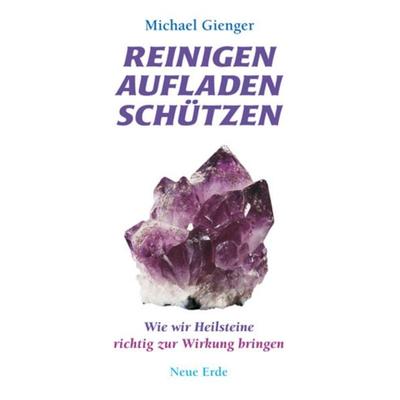 Reinigen Aufladen Schützen, Taschenbuch von Michael Gienger, Neue Erde, 978-3-89060-277-6