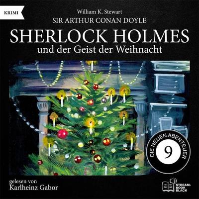 Sherlock Holmes und der Geist der Weihnacht (Die neuen Abenteuer, Folge 9) - Arthur Conan Doyle,William K. Stewart, Audio, 9783711958358