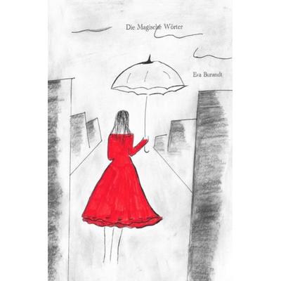Magische Wörter / Die Magischen Wörter, Taschenbuch von Eva Burandt, Epubli, 978-3-7450-6580-0