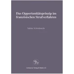 Das Opportunitätsprinzip im französischen Strafrecht, Fachbücher von Sabine Schönknecht