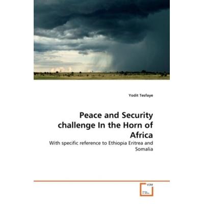 Tesfaye, Y: Peace and Security challenge In the Horn of Afri, Taschenbuch von Yodit Tesfaye, VDM, 978-3-639-36526-9