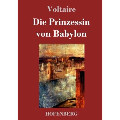 Die Prinzessin von Babylon, Gebundene Ausgabe von Voltaire, BoD - Books on Demand, 978-3-8430-3167-7
