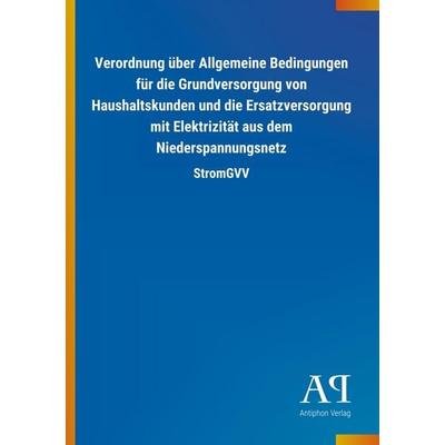 Verordnung über Allgemeine Bedingungen für die Grundversorgung von Haushaltskunden und die Ersatzversorgung mit Elektrizität aus dem