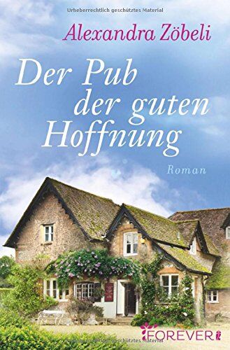 Alexandra Zöbeli - Der Pub der guten Hoffnung: Roman - Preis vom 12.10.2026 11:37:12 h