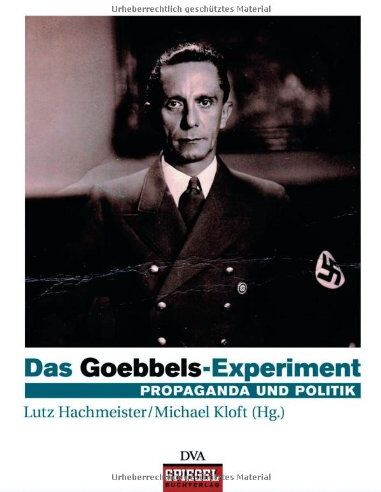 Lutz Hachmeister - Das Goebbels-Experiment: Propaganda und Politik: Propaganda und Politik. Ein Spiegel-Bildband - Preis vom 09.10.2026 07:28:09 h