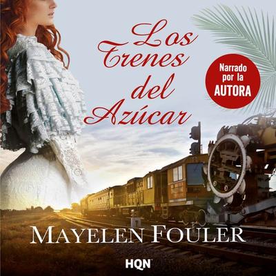 Los trenes del azúcar - Mayelen Fouler, Audio, 9788411805568