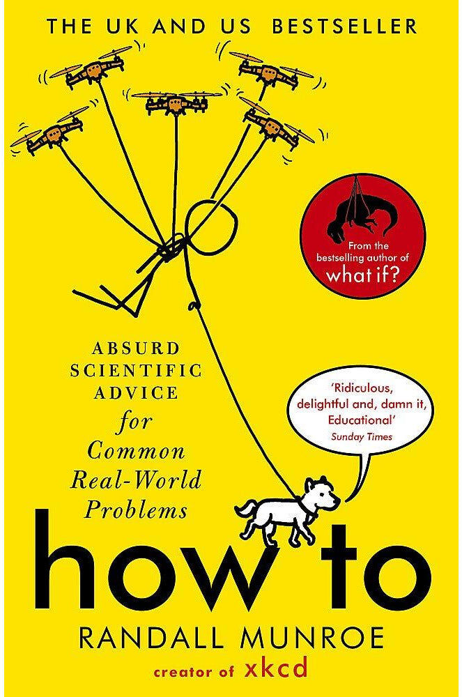 John Murray How To: Absurd Scientific Advice for Common Real-World Problems from Randall Munroe of xkcd