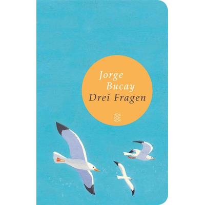 Drei Fragen, Gebundene Ausgabe von Jorge Bucay, Fischer Taschenbuch Verlag, 978-3-596-51299-7