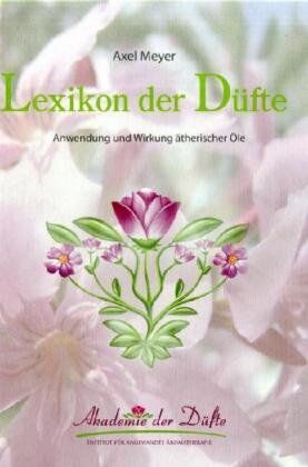 Axel Meyer - Lexikon der DÃ1/4fte: Anwendung und Wirkung Ã¤therischer Ã–le - Preis vom 05.10.2026 03:47:11 h