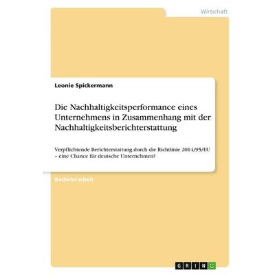 Die Nachhaltigkeitsperformance eines Unternehmens in Zusammenhang mit der Nachhaltigkeitsberichterstattung, Taschenbuch von Leonie Spickermann, GRIN,