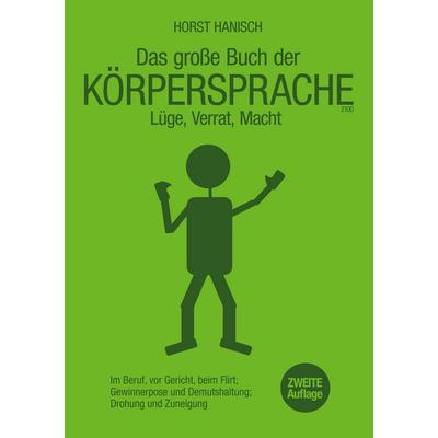 Körpersprache - Lüge, Verrat, Macht, Taschenbuch von Horst Hanisch, BoD – Books on Demand, 978-3-7543-1693-1