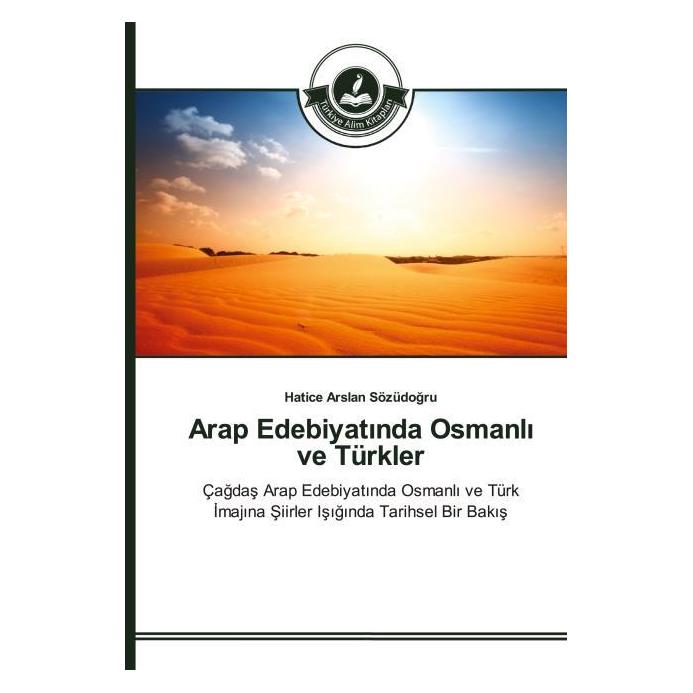 Tak Arap Edebiyatinda Osmanli ve Türkler (Deutsch, Softcover, Hatice Arslan Sözüdogru) (8327527)