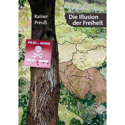 Die Illusion der Freiheit, Taschenbuch von Rainer Preuss, BoD – Books on Demand, 978-3-8334-7581-8