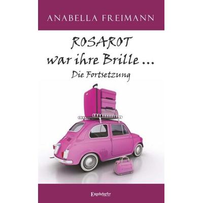 ROSAROT war ihre Brille … Die Fortsetzung, Taschenbuch von Anabella Freimann, Engelsdorfer Verlag, 978-3-96145-472-3