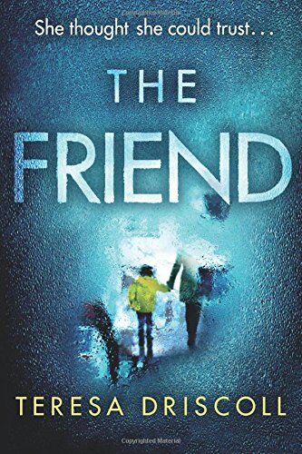 Teresa Driscoll - The Friend: An emotional psychological thriller with a twist - Preis vom 13.10.2026 11:25:28 h