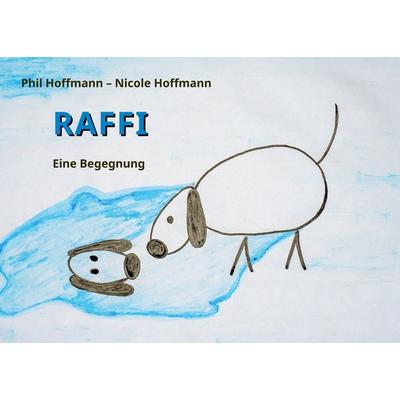 Raffi, Taschenbuch von Phil Hoffmann,Nicole Hoffmann, BoD – Books on Demand, 978-3-695-71429-2