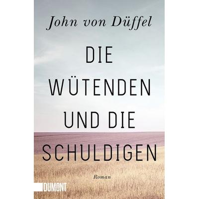 Die Wütenden und die Schuldigen, Taschenbuch von John von Düffel, DuMont Buchverlag, 978-3-8321-6645-8