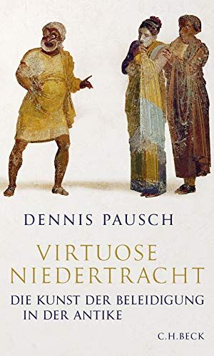 Dennis Pausch - Virtuose Niedertracht: Die Kunst der Beleidigung in der Antike - Preis vom 09.10.2026 07:28:09 h