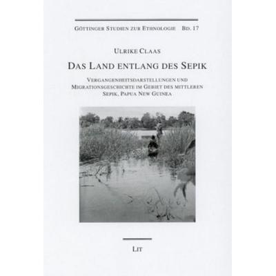 Das Land entlang des Sepik, Taschenbuch von Ulrike Claas, Lit Verlag, 978-3-8258-9383-5