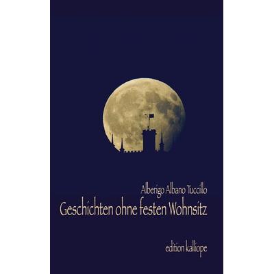 Geschichten ohne festen Wohnsitz, Gebundene Ausgabe von Alberigo Tuccillo, BoD – Books on Demand, 978-3-7578-0849-5