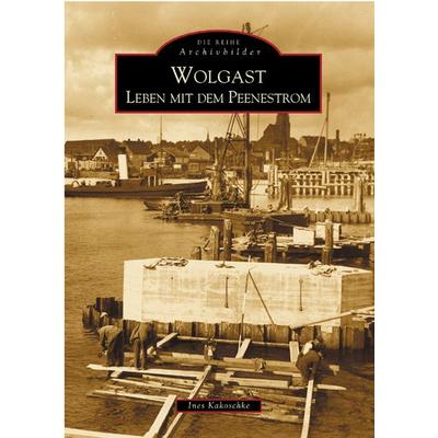 Wolgast, Taschenbuch von Ines Kakoschke, Sutton, 978-3-89702-640-7