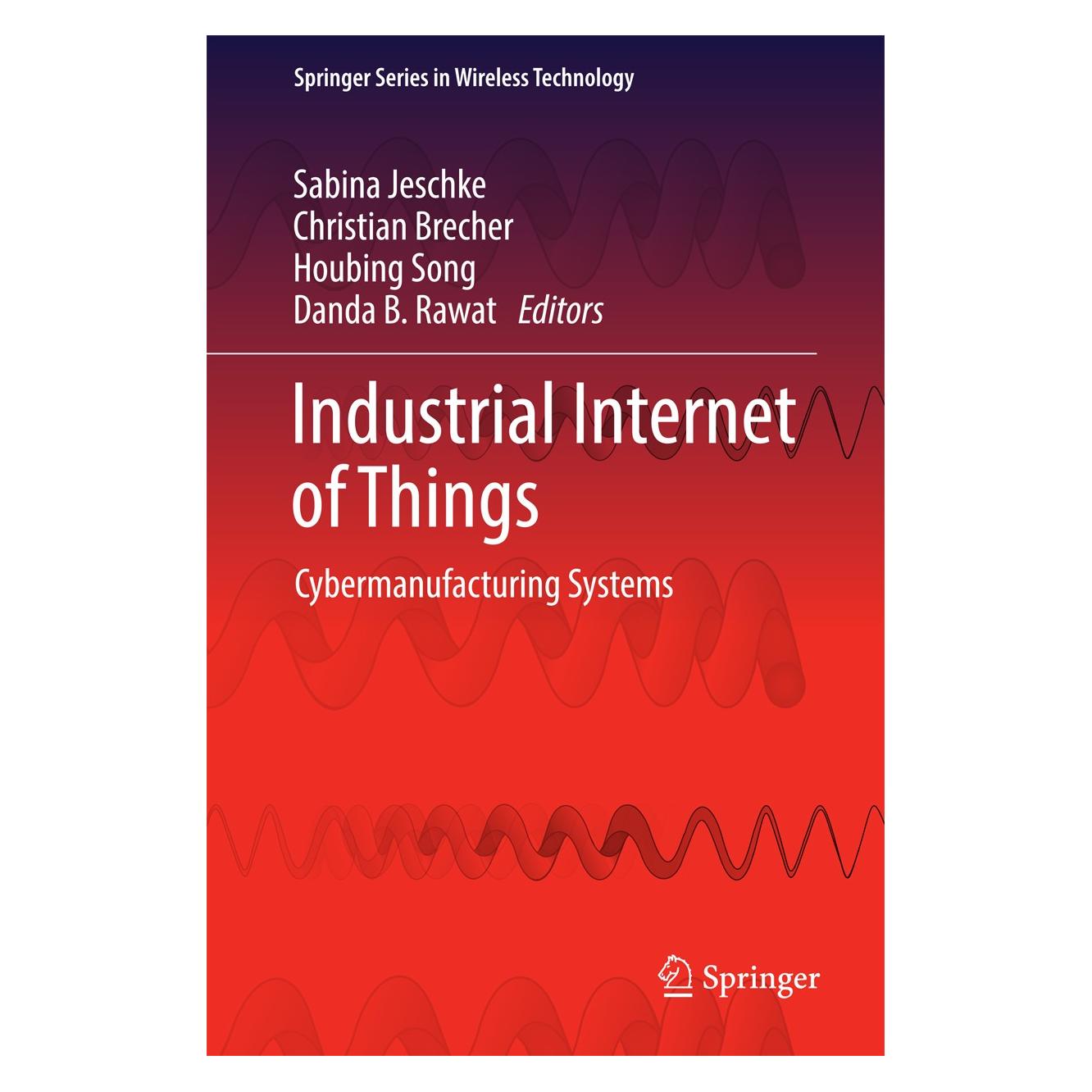 Springer Industrial Internet of Things (Englisch, Hardcover, Christian Brecher, Danda B. Rawat, Houbing Song, Sabina Jeschke) (9783319425580)