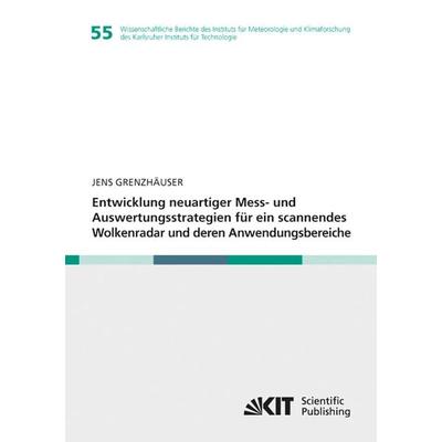 Entwicklung neuartiger Mess- und Auswertungsstrategien für ein scannendes Wolkenradar und deren Anwendungsbereiche, Taschenbuch von Jens Grenzhäuser,