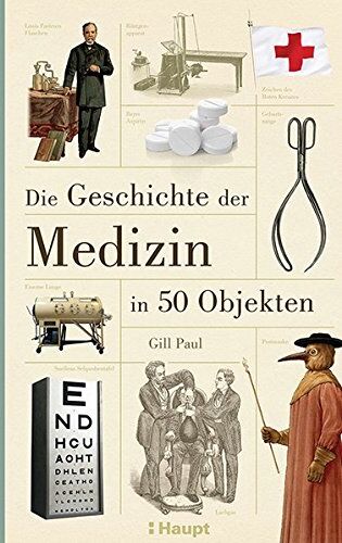 Gill Paul - Die Geschichte der Medizin in 50 Objekten - Preis vom 18.10.2026 19:22:15 h