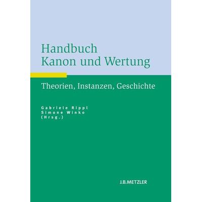 Handbuch Kanon und Wertung, Gebundene Ausgabe von , J.B. Metzler, Part of Springer Nature - Springer-Verlag GmbH, 978-3-476-02430-5